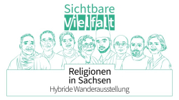 Sichtbare Vielfalt. Religionen in Sachsen.